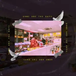 A-Reece - Gone Are The Days